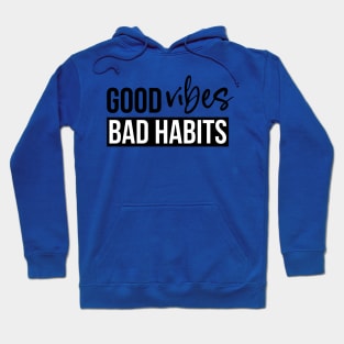 good vibes and bad habits 2 Hoodie